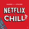 Netflix N Chill - Little Dee&Maurice