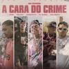 A Cara do Crime(Nós Incomoda) (Explicit) - Mc Poze do Rodo&Bielzin&MainStreet&MC Cabelinho&Pl Quest&Neo Beats