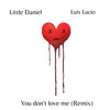 You Don't Love Me (Remix) - Little Daniel&Luis Lucio&Luis A&Daniel Osorio
