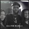 ALL FOR MAMA 4 - Sir Judah