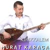 Kırıkkalem - Murat Karaca