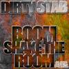 Boom Shake The Room (Original Mix) - Dirty Stab