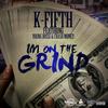 I'm On The Grind - K Fifth&Young Bossi&Crash Money