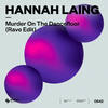 Murder On The Dancefloor (Rave Edit) - Hannah Laing