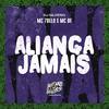 Aliança Jamais (Explicit) - MC 7 Belo&DJ Patrick R&Mc Bf