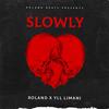 Slowly - Roland&Yll Limani