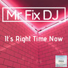 It's Right Time Now (Explicit) - Mr Fix DJ