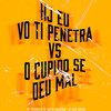 Hj Eu Vo Ti Penetra Vs o Cupido Se Deu Mal - DJ Jhow Explode&MC Lukinhas JH&MC Zoio Da Fazendinha