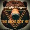 THE BOYS GOT ME (Explicit) - MagikFingerz&Nickendy Mix