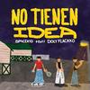 No Tienen Idea (feat. Hwii, Doly Flackko & emirsito) (Explicit) - Sp4cekid&Hwii&Doly Flackko&emirsito