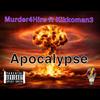 Apocalypse (feat. KikkoMan3) (Explicit) - Murder4Hire&Kikkoman3