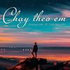 Chạy Theo Em - Khang Viet&Lub Nguyễn