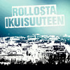 Rollosta ikuisuuteen - Lappi Itsenäiseksi&Hannibal&Agistas&KähinäPate&Talonpoika Lalli&Ironface&Bala&Tomigun&R-Syke