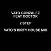 2 Step (Vato's Dirty House Mix) - Vato Gonzalez&Doctor