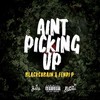 Ain't Picking Up (Explicit) - Black Cobain&Fendi P