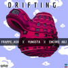 Drifting (Explicit) - Frappe Ash&Yungsta&Encore ABJ