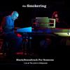 Black & Soundtrack for Someone (Live At The Joint in Hollywood) - The Smokering
