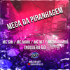 Mega da Piranhagem (Explicit) - MC GW&Mc Mari&MC M7&Mc Madimbu&Noguera DJ