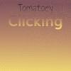 Tomatoey Clicking - Mily Bett