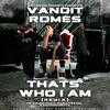 That's Who I Am (feat. Young Sicko, Damian L. Rejon & SACEDOITBETTA) (Remix|Explicit) - Vandit Romes&Young Sicko&Damian L. Rejon&SACEDOITBETTA