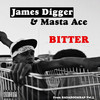 Bitter (Explicit) - Masta Ace&James Digger