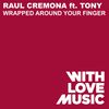 Wrapped Around Your Finger(feat. Tony) - Raul Cremona&Tony