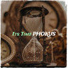 Its Time (Explicit) - Phokus