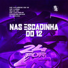 Nas Escadinha do 12 (Explicit) - DJ Douglinhas&DJ DEIVÃO&Mc Maurício do 12&MC Luiggi&Silva MC&MC LCKaiique&MC MURICIO DO 12