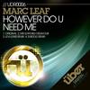 However Do U Need Me (Original Mix) - Marc Leaf