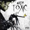 Toxic (Explicit) - Watr