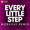 Every Little Step (Workout Remix) - Power Music Workout&Antonio Marquis Reid&KENNETH EDMONDS