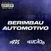 BERIMBAU AUTOMOTIVO (Explicit) - DJ LUCAO ZS&DJ Dzs