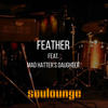 Feather (Live at Off-Grid Studios) - Soulounge&Mad Hatter's Daughter