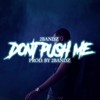 Don't Push Me (Explicit) - 2 Bandz