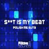 Sh*t Is My Beat(Original Mix) (Original Mix) - Polish Me Suta