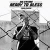 Ready to Bless (Explicit) - Salvatore