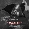 Make It (Explicit) - Lil Dude