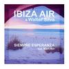 Siempre esperanza (Balearic Mix) - Ibiza Air&Walter Silva&Mari Am