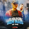 Eu Vou Fazer Bem Mais - mc smk