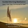 Guided Morning Meditation (Start Your Day Connected to Self) (feat. A Better Life) (Explicit) - Sensory&A Better Life