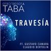 Travesía(feat. Claudio Bertolin & Gustavo Camara) - Taba y los del Cielo&Claudio Bertolin&Gustavo Camara