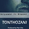 Tonthozani (feat. Ripper) - Chiyambi&Ripper