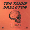 Friday - TEN TONNE SKELETON&Richard Judge