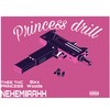 Princess Drill (Explicit) - THC PRINCESS&Sixx Woods&Nehemiiaahh