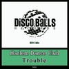 Trouble (HDC Mix) - Harlem Dance Club