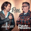 Pai Querido - Paulo Ribeiro&Marcus Machado&Marcus