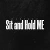 Sit and Hold ME (Explicit) - Baby Gee