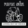 Living Out of Touch - Perfect Crime