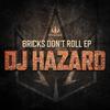 Bricks Don't Roll - DJ Hazard