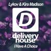 I Have A Choice (Original Mix) - Lykov&Kira Madison